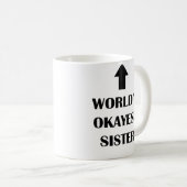 世界で姉妹のためのokayest姉妹のマグのおもしろいなギフト コーヒーマグカップ (正面右)