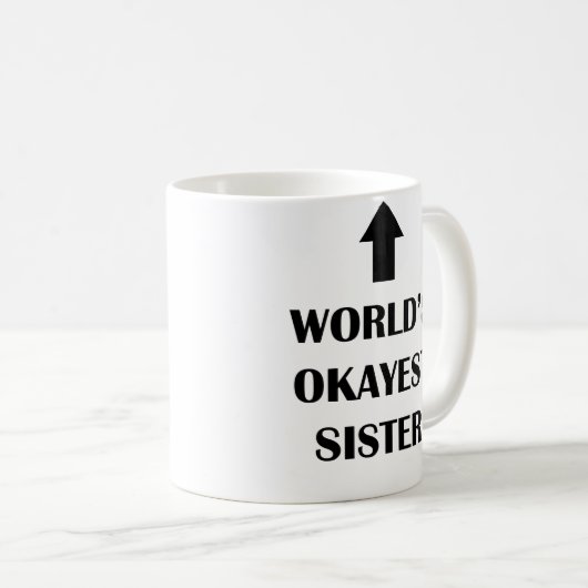 世界で姉妹のためのokayest姉妹のマグのおもしろいなギフト コーヒーマグカップ (正面右)
