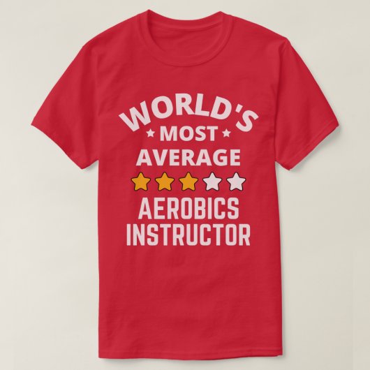 世界で最も平均的なエアロビクスインストラクターギフト Tシャツ (デザイン正面)