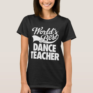 世界で最も最高のなダンスの先生 Tシャツ