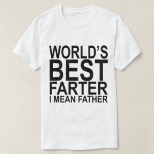 世界で最も最高のなFarter私は父の白のTシャツを意味します Tシャツ
