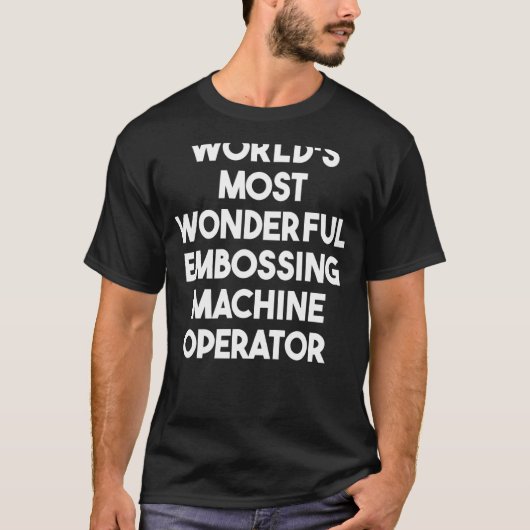 世界で最も素晴らしいエンボス加工機オペレータ Tシャツ (正面)