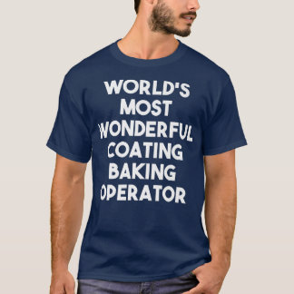 世界で最も素晴らしいコーティングベーキング事業者 Tシャツ