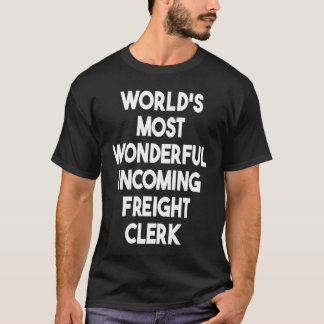 世界で最も素晴らしい入荷貨物担当者 Tシャツ