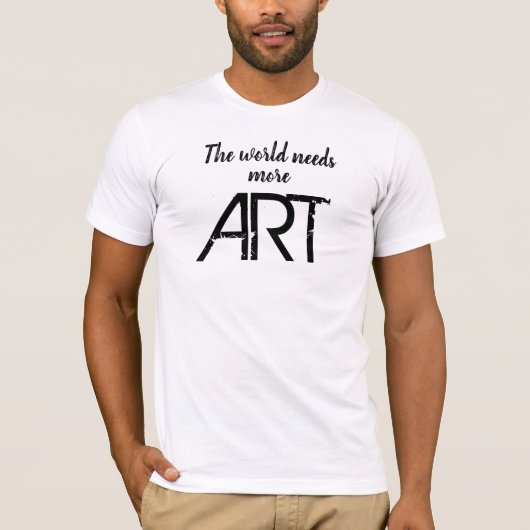 世界にはもっとアートのTシャツが必要 Tシャツ (正面)
