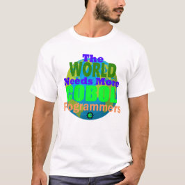 世界にはもっとCOBOLプログラマが必要 Tシャツ