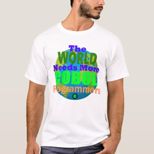 世界にはもっとCOBOLプログラマが必要 Tシャツ (正面)