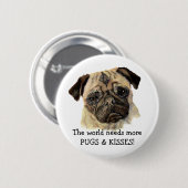 世界にはもっとPUGSやキスが必要!かわいい犬 缶バッジ (正面&裏面)