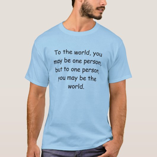 世界に、1へ… 1人、であるかもしれません Tシャツ (正面)