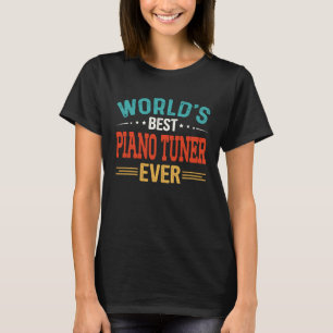 世界のピアノチューナ最高のージョブタイトルワーカーピアノT Tシャツ