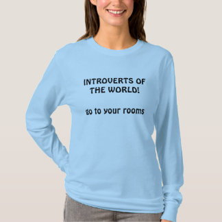 世界の内に向けましたり、あなたの部屋に行きます! Tシャツ