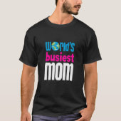 世界の忙し母母ママ母ママ母ママ Tシャツ (正面)