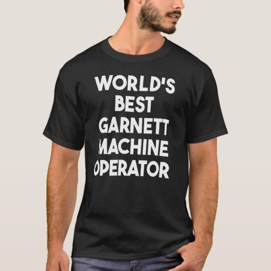 世界の最高のGarnett Machine Operator Tシャツ (正面)
