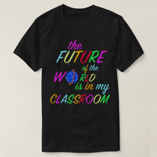 世界の未来は私の教室にある Tシャツ (デザイン正面)