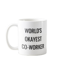 世界のOkayestの協力者のおもしろいな引用文のコーヒー・マグ