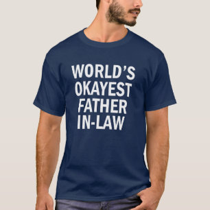 世界のOkayestの義父のおもしろいな人のワイシャツ Tシャツ