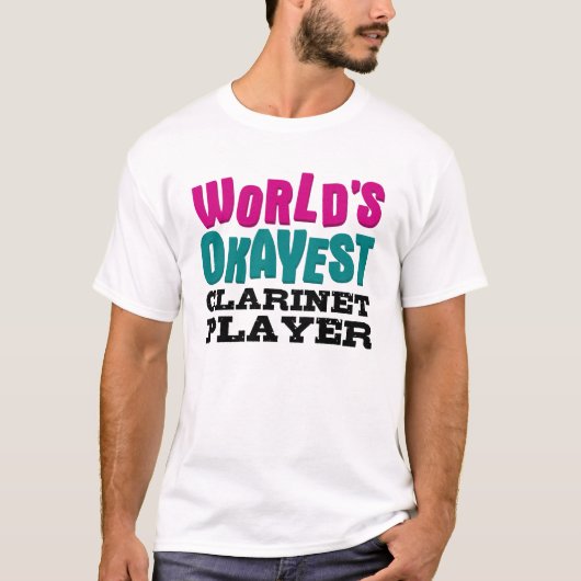 世界のOkayest Clarinetプレイヤーミュージックおもしろいス Tシャツ (正面)