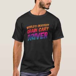 世界のOkayest Grain Cartドライバおもしろい農業5 Tシャツ
