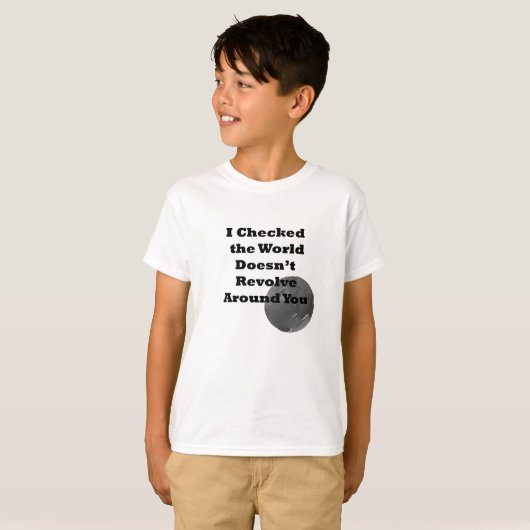 世界はあなたを回のまわりにらない Tシャツ (正面フル)