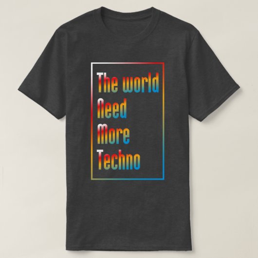 世界はもっとテクノ音楽が必要だ Tシャツ (デザイン正面)