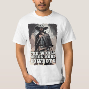 世界はより多くのカウボーイズ西カウボーイことわざを必要 Tシャツ