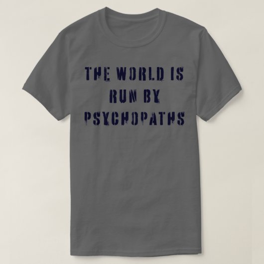 世界はサイコパスによって支配されている Tシャツ (デザイン正面)