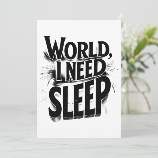 世界よ、私には睡眠が必要 Funny タイポグラフィ デザイン 招待状 (スタンド正面)