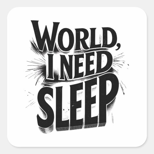 世界よ、私には睡眠が必要 Funny Typography デザイン スクエアシール (正面)