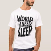 世界よ、私には睡眠が必要 Funny Typography デザイン Tシャツ (正面)