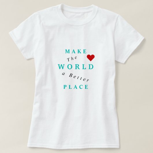 世界をより良い場所にするTシャツ文字 Tシャツ (デザイン正面)
