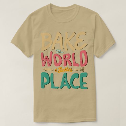 世界をベーカーベーキングに良い場所にする Tシャツ (デザイン正面)