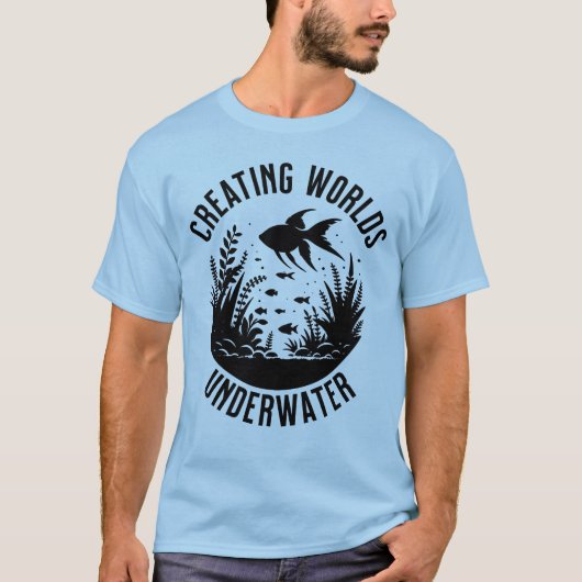 世界を創る水中アクースキャピング魚の飼育員 Tシャツ (正面)