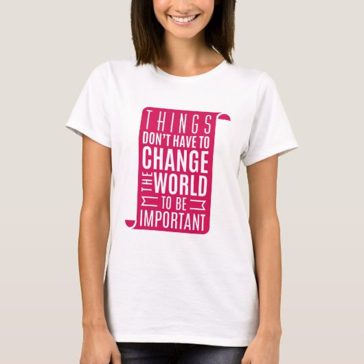 世界を重要なものに変える Tシャツ (正面)