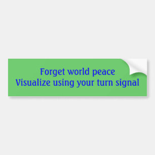世界をpeaceVisualizeあなたの回転信号を使用して忘れて下さい バンパーステッカー