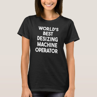 世界一の脱サイズ機オペレーター Tシャツ