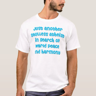 世界平和を求めるちょうどもう一人の無神論者 Tシャツ