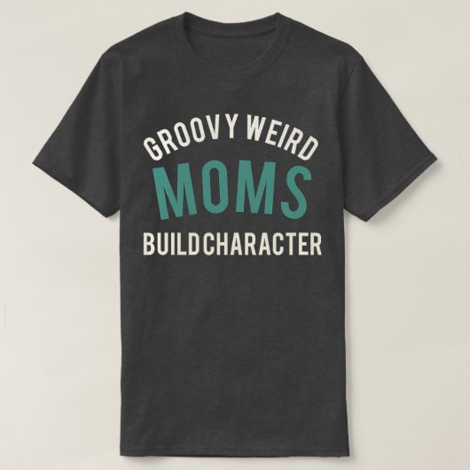 世界風変わりのgroovy moms構築キャラクター最高の。 tシャツ (デザイン正面)