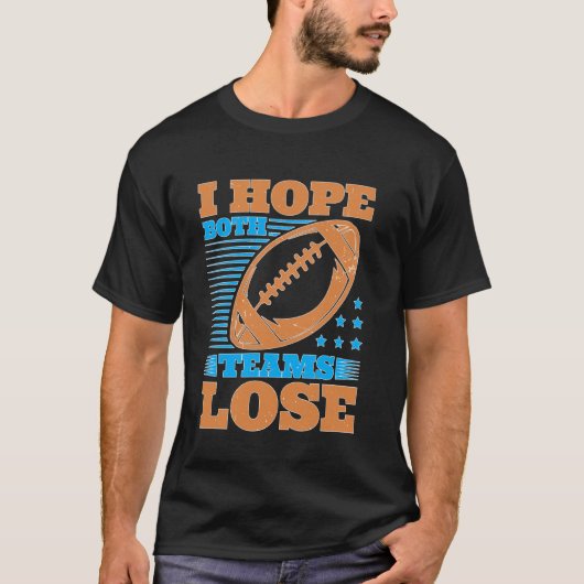 両チームが負けることを願っています ライバル スポーツ 対抗心 Tシャツ (正面)
