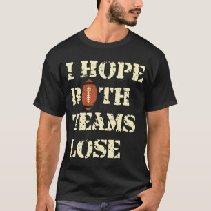 両方のチームが負けることを願う – アメリカンフットボールのユーモア Tシャツ