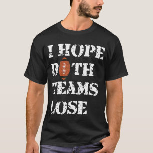 両方のチームが負けることを願う – アメリカンフットボールのユーモア Tシャツ
