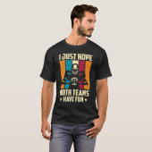 両方のチームにおもしろいを持ってもらいたい Tシャツ (正面フル)