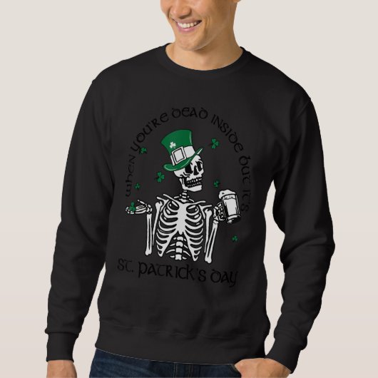 中で死んでいてもSt patricks dayだ スウェットシャツ (正面)