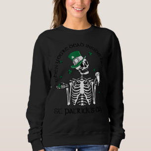 中で死んでいてもSt patricks dayだ スウェットシャツ