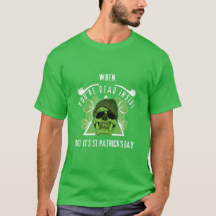 中で死んでいてもSt patricks dayだ Tシャツ