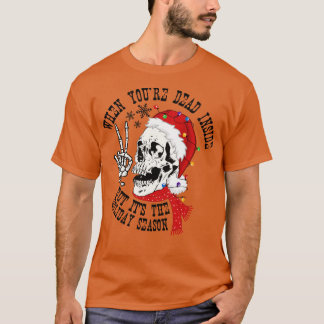 中で死んでいるがホリデーシーズンの時 Tシャツ