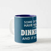 中にはディンクを一度もしたことがない人がいて、それは明らかだ ツートーンマグカップ (正面左)