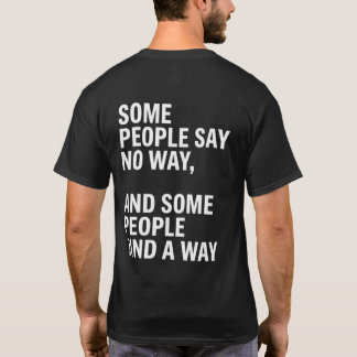 中には諦める人もいれば、方法を見つける人もいる Tシャツ