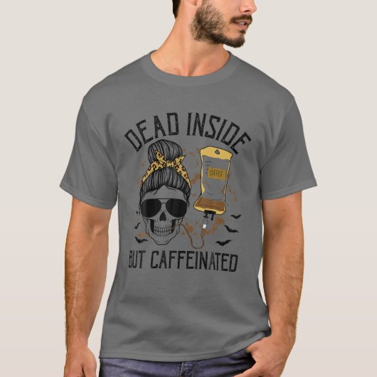 中に死んでいるがカフェイン入りの骨格女性コーヒー Tシャツ (正面)