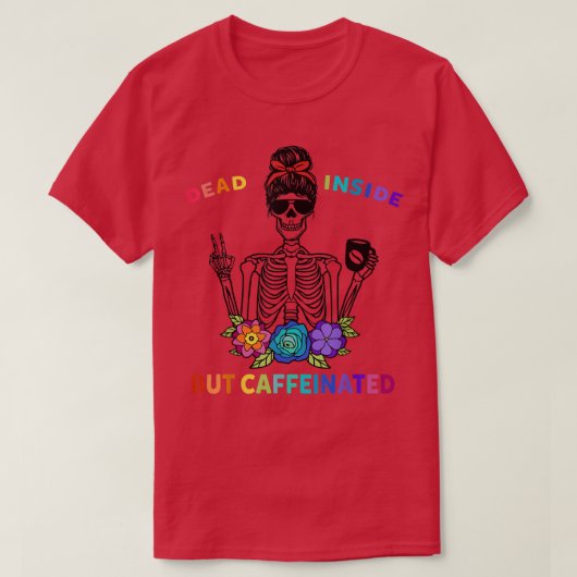 中は死んでいるがカフェイン入りの骨格のスカル花 Tシャツ (デザイン正面)