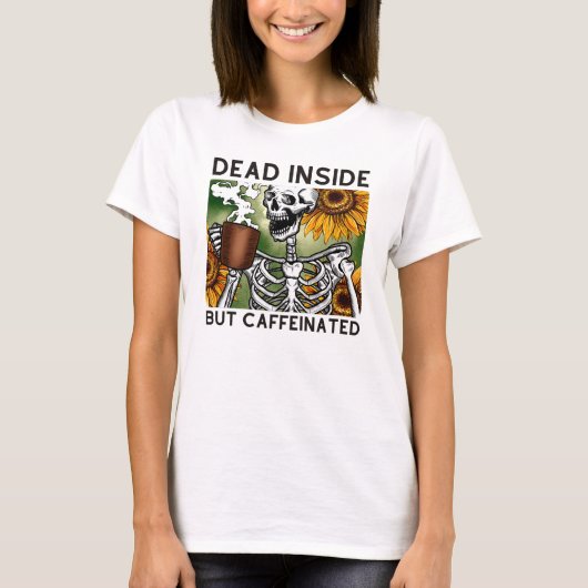 中は死んでいるがカフェイン入りのTシャツ Tシャツ (正面)